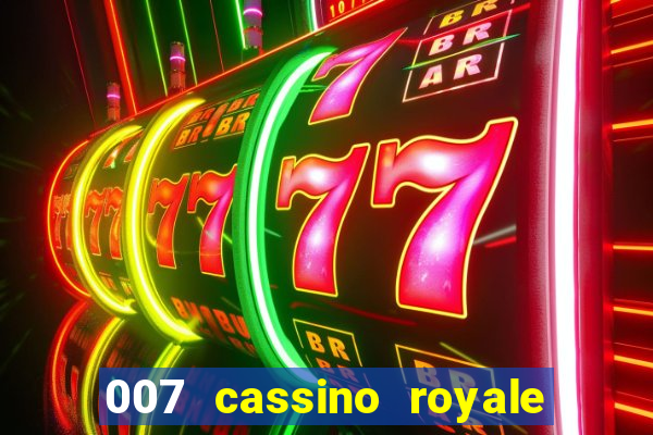 007 cassino royale completo dublado